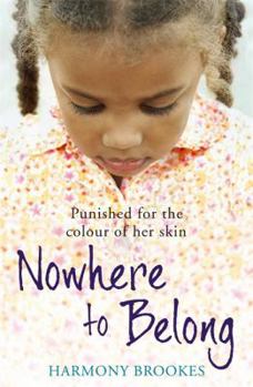 Paperback Nowhere to Belong: Punished for the Colour of Her Skin. Harmony Brookes with Corinne Sweet Book