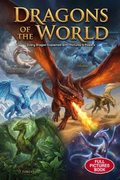 Paperback Dragons of the World: Every Dragon Explained with Pictures, Powers & Fun Facts for Kids Book