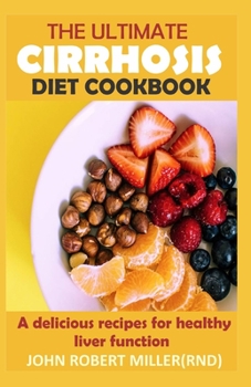 Paperback The Ultimate Cirrhosis Diet Cookbook: A delicious recipes for healthy liver function Book