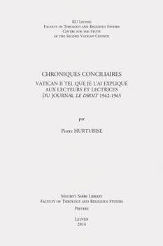 Paperback Chroniques Conciliaires: Vatican II Tel Que Je l'Ai Explique Aux Lecteurs Et Lectrices Du Journal Le Droit 1962-1965 [French] Book