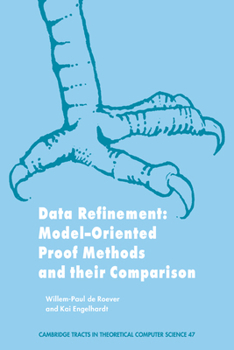 Data Refinement: Model-Oriented Proof Methods and their Comparison - Book  of the Cambridge Tracts in Theoretical Computer Science