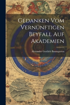 Paperback Gedanken Vom Vernünftigen Beyfall Auf Akademien Book