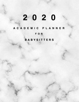 Paperback 2020 Academic Planner for Babysitters: 8.5x11" 2020 Weekly And Monthly Marble Academic Calendar With Yearly Planner Book