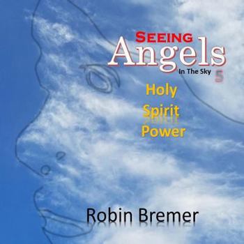Paperback Seeing Angels in the Sky: Holy Spirit Power Book