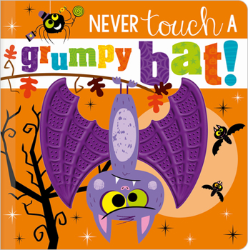 Board book Never Touch a Grumpy Bat! Book