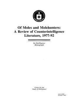 Paperback Of Moles and Molehunters: A Review of Counterintelligence Literature, 1977-92: An Intelligence Monograph Book