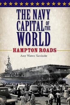 Paperback The Navy Capital of the World:: Hampton Roads Book