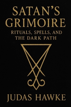 Paperback Satan's Grimoire: Rituals, Spells, and the Dark Path Book