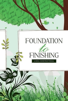 Paperback Foundation to Finishing: A Soul Constructional Book
