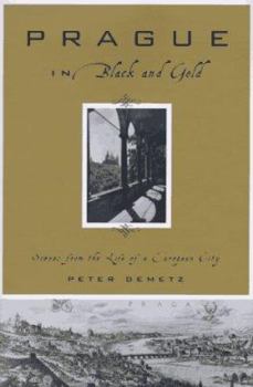 Hardcover Prague in Black and Gold: Scenes from the Life of a European City Book
