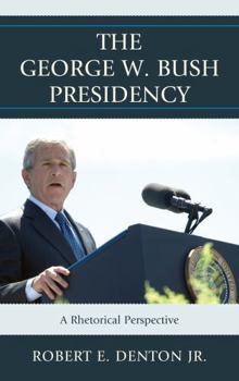 Hardcover George W Bush Presidency: A Rhcb: A Rhetorical Perspective Book