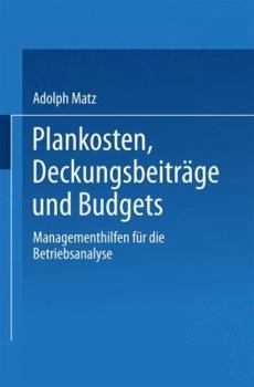 Paperback Plankosten, Deckungsbeiträge Und Budgets: Managementhilfen Für Die Betriebsanalyse [German] Book