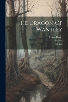 Paperback The Dragon Of Wantley: His Tale Book