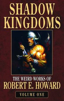 Paperback Robert E. Howard's Weird Works Volume 1: Shadow Kingdoms Book