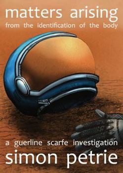 Paperback Matters Arising from the Identification of the Body: a Guerline Scarfe investigation Book
