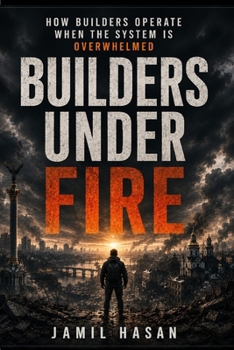 Paperback Builders Under Fire: How Builders O: How Builders Operate When Systems Are Overwhelmed Book