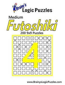 Paperback Brainy's Logic Puzzles Medium Futoshiki #4: 200 9x9 Puzzles Book
