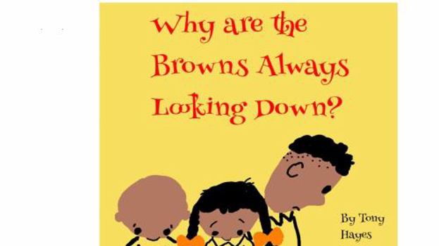 Paperback Why are the Browns Always Looking Down? Book