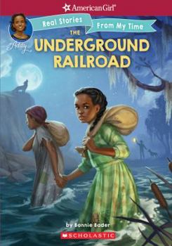 Paperback The Underground Railroad (American Girl: Real Stories from My Time), Volume 1 Book