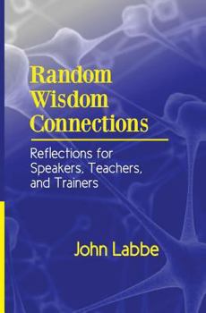 Paperback Random Wisdom Connections: Reflections for Speakers, Teachers, and Trainers Book