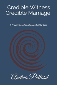Paperback Credible Witness Credible Marriage: 5 Proven Steps For a Successful Marriage Book