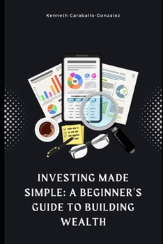 Paperback Investing Made Simple: A Beginner's Guide to Building Wealth Book