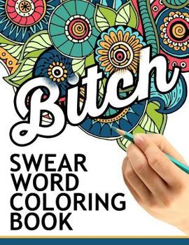 Swear Words Coloring Book: Hilarious Sweary Coloring Book for Fun and Stress Relief