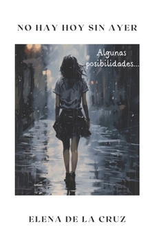 NO HAY HOY SIN AYER (Spanish Edition)