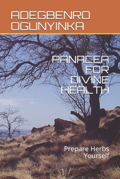 Panacea for Divine Health: Prepare Herbs Yourself