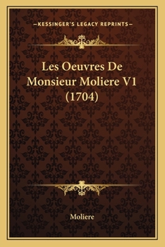 Les Oeuvres De Monsieur Moliere V1