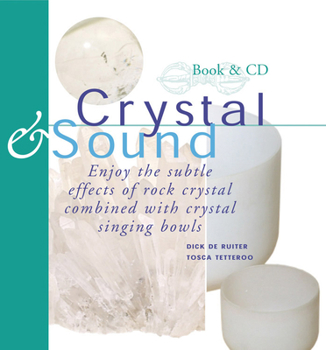 Hardcover Crystal & Sound: Enjoy the Subtle Effects of Rock Crystals Combined with Crystal Singing Bowls [With Includes a 60-Minute CD of Crystal Singing Bowl] Book