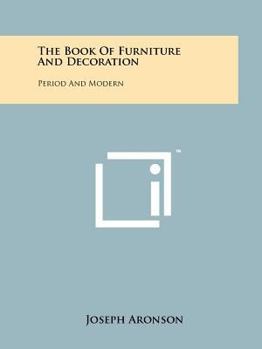 Paperback The Book Of Furniture And Decoration: Period And Modern Book