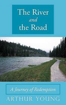 Paperback The River and the Road: A Journey of Redemption Book