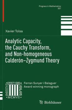Paperback Analytic Capacity, the Cauchy Transform, and Non-Homogeneous Calderón-Zygmund Theory Book