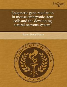 Epigenetic Gene Regulation in Mouse Embryonic Stem Cells and the Developing Central Nervous System