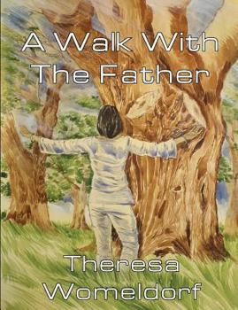 Paperback A Walk With The Father: A personal journal inspired by scripture and poetry Book