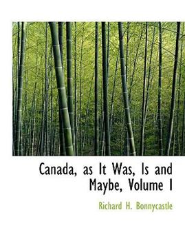 Paperback Canada, as It Was, Is and Maybe, Volume I [Large Print] Book