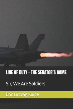 LINE OF DUTY - THE SENATOR’S GAME: Sir, We Are Soldiers -This is not a game.