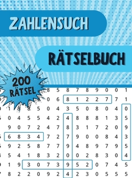 Zahlensuch R�tselbuch: Zahlensuchbuch mit 250 lustigen Zahlenr�tseln f�r Erwachsene, Senioren und alle Anderen R�tselfans