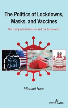 Hardcover The Politics of Lockdowns, Masks, and Vaccines: The Trump Administration and the Coronavirus Book