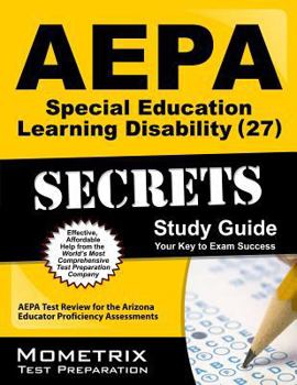 Paperback AEPA Special Education: Learning Disability (27) Secrets, Study Guide: AEPA Test Review for the Arizona Educator Proficiency Assessments Book