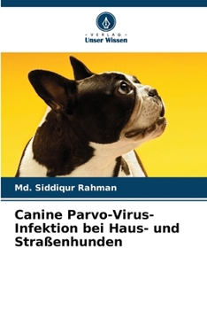 Canine Parvo-Virus-Infektion bei Haus- und Straßenhunden (German Edition)