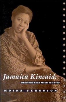 Paperback Jamaica Kincaid: Where the Land Meets the Body, Book