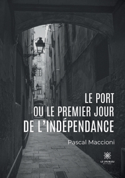 Paperback Le port ou le premier jour de l'indépendance [French] Book