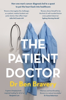 Paperback The Patient Doctor: How One Man's Cancer Diagnosis Led to a Quest to Put the Heart Back Into Healthcare Book