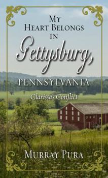 Library Binding My Heart Belongs in Gettysburg, Pennsylvania: Clarissa's Conflict [Large Print] Book