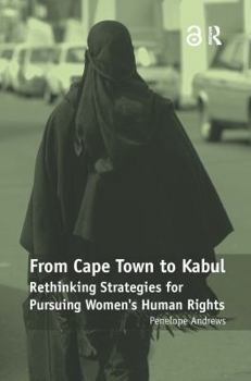 Paperback From Cape Town to Kabul: Rethinking Strategies for Pursuing Women's Human Rights Book
