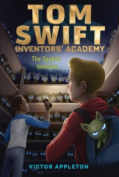 The Spybot Invasion - Book #5 of the Tom Swift: Inventors' Academy 