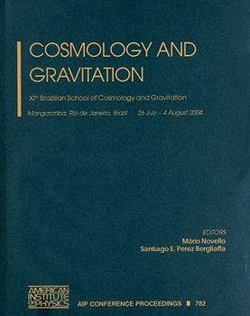 Cosmology and Gravitation: XIth Brazilian School of Cosmology and Gravitation (AIP Conference Proceedings / Astronomy and Astrophysics) - Book #782 of the AIP Conference Proceedings: Astronomy and Astrophysics