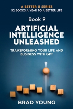 Paperback Artificial Intelligence Unleashed: Transforming Your Life and Business with Gpt Book